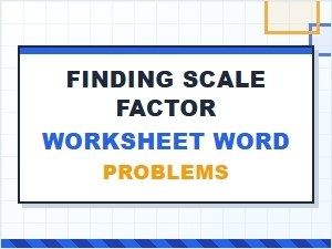 Solving Scale Factor Word Problems