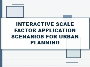 Applying Scale Factor Solutions in Urban Planning